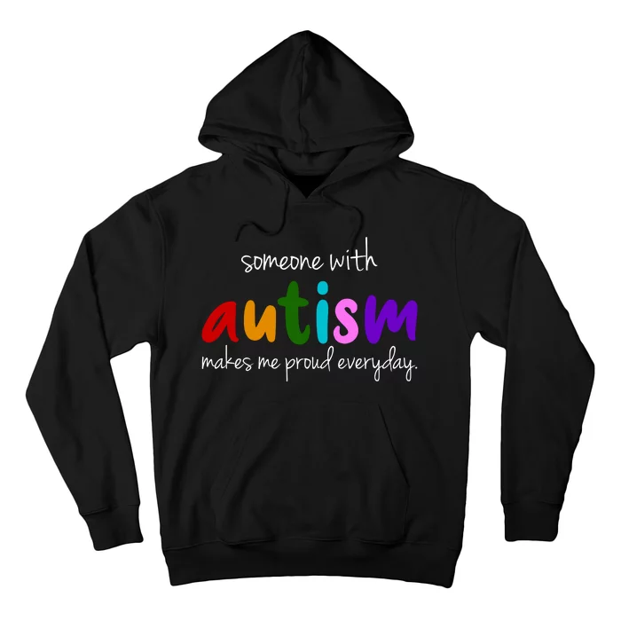 Someone With Autism Makes Me Proud Everyday Hoodie