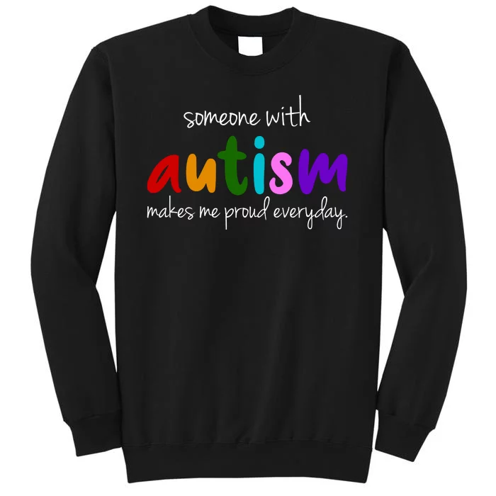 Someone With Autism Makes Me Proud Everyday Sweatshirt