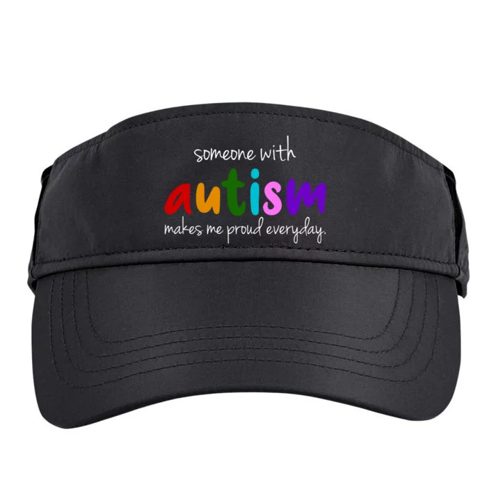 Someone With Autism Makes Me Proud Everyday Adult Drive Performance Visor