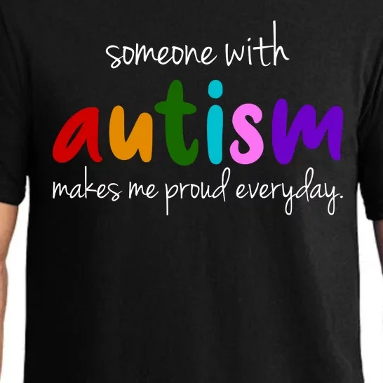 Someone With Autism Makes Me Proud Everyday Pajama Set