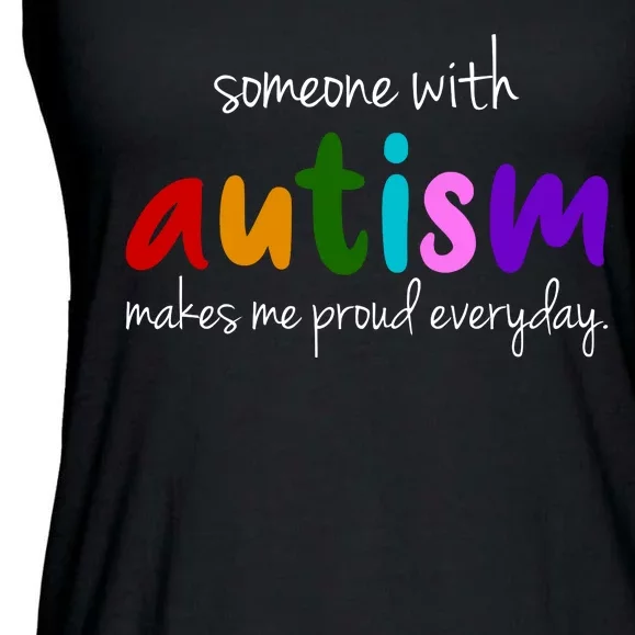 Someone With Autism Makes Me Proud Everyday Ladies Essential Flowy Tank