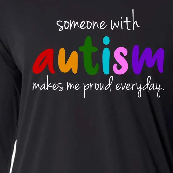 Someone With Autism Makes Me Proud Everyday Cooling Performance Long Sleeve Crew