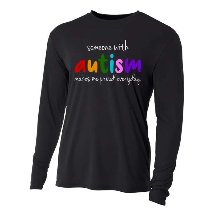 Someone With Autism Makes Me Proud Everyday Cooling Performance Long Sleeve Crew