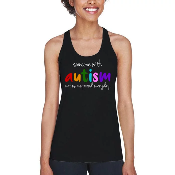 Someone With Autism Makes Me Proud Everyday Women's Racerback Tank