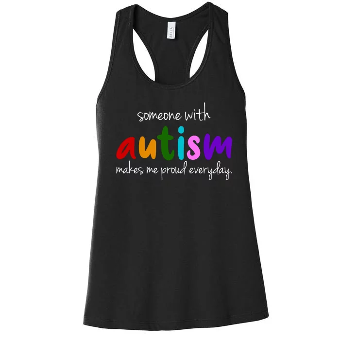 Someone With Autism Makes Me Proud Everyday Women's Racerback Tank