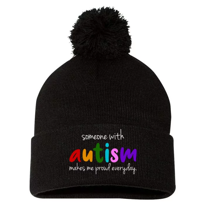 Someone With Autism Makes Me Proud Everyday Pom Pom 12in Knit Beanie