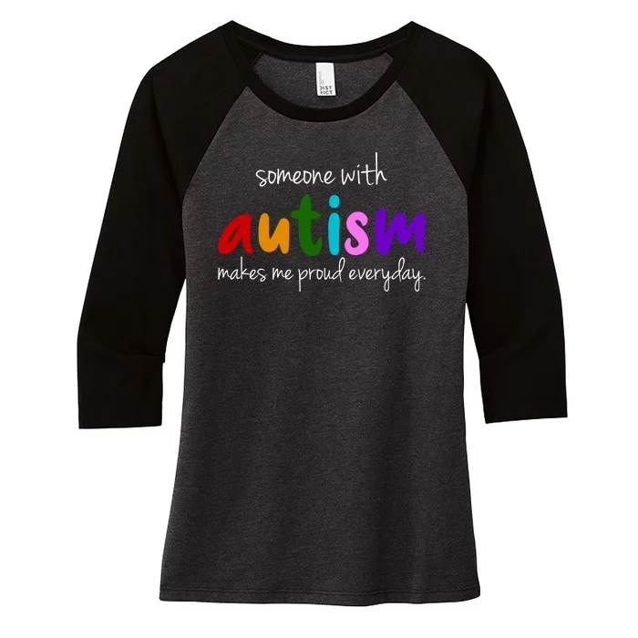 Someone With Autism Makes Me Proud Everyday Women's Tri-Blend 3/4-Sleeve Raglan Shirt