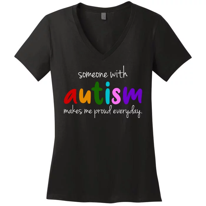 Someone With Autism Makes Me Proud Everyday Women's V-Neck T-Shirt