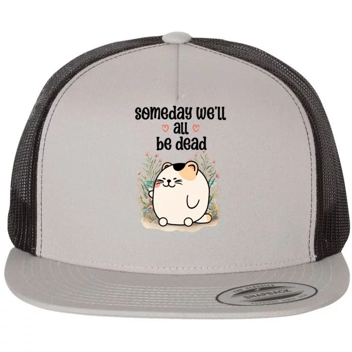 Someday Well All Be Dead Cool Retro Existential Dread Funny Flat Bill Trucker Hat