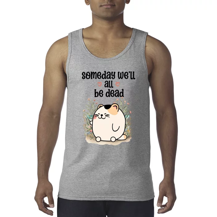 Someday Well All Be Dead Cool Retro Existential Dread Funny Tank Top