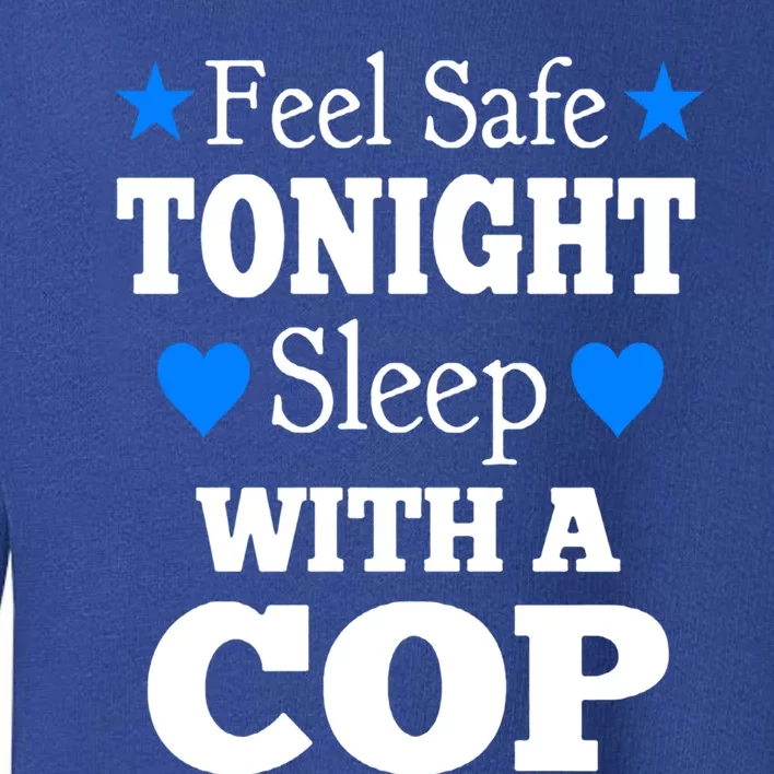 Sleep With A Cop Funny Police Officers Girlfriend Wife Gift Toddler Sweatshirt