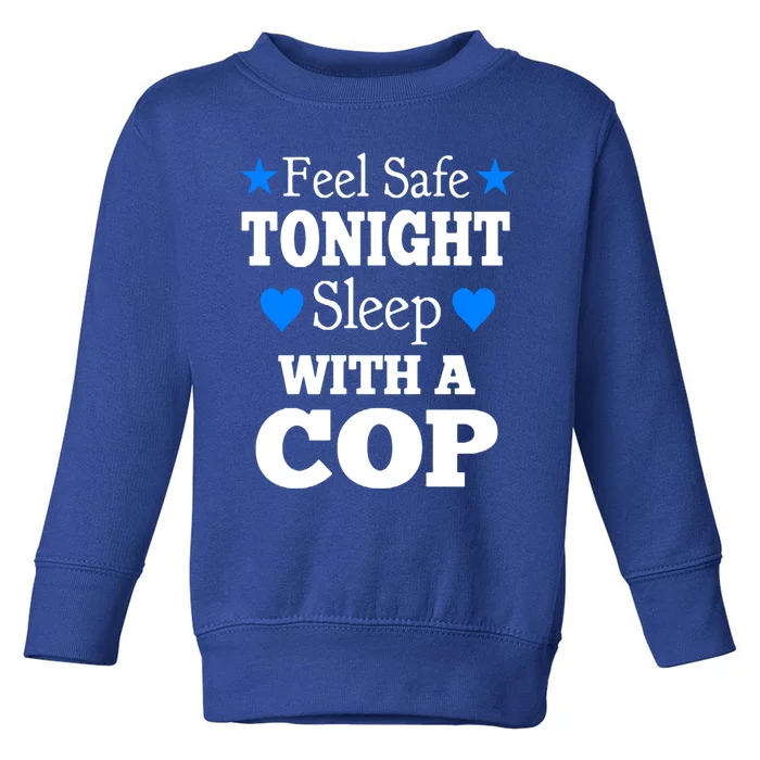 Sleep With A Cop Funny Police Officers Girlfriend Wife Gift Toddler Sweatshirt