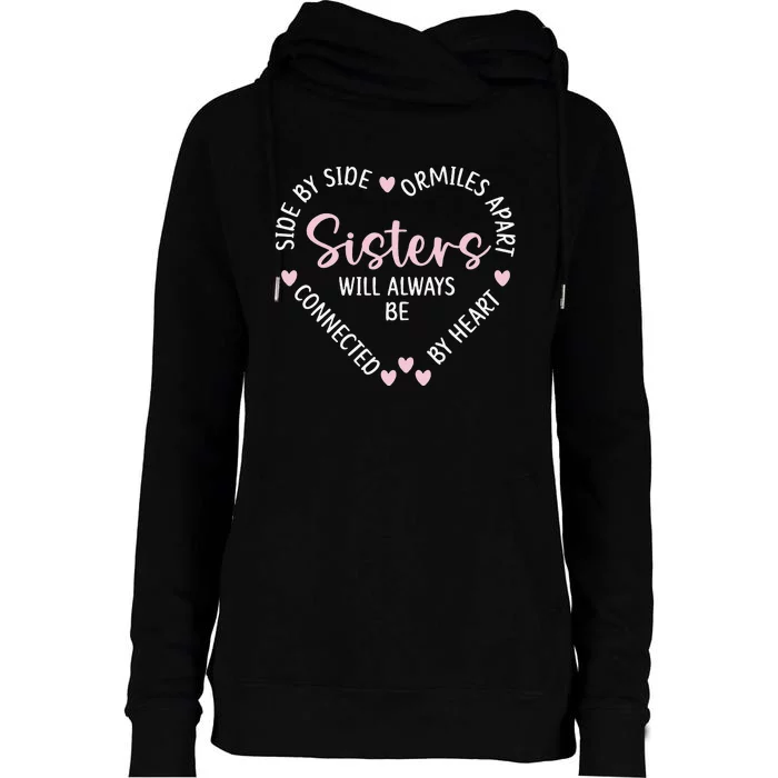 Sisters Will Always Be Connected By Heart Sister Sibling Womens Funnel Neck Pullover Hood