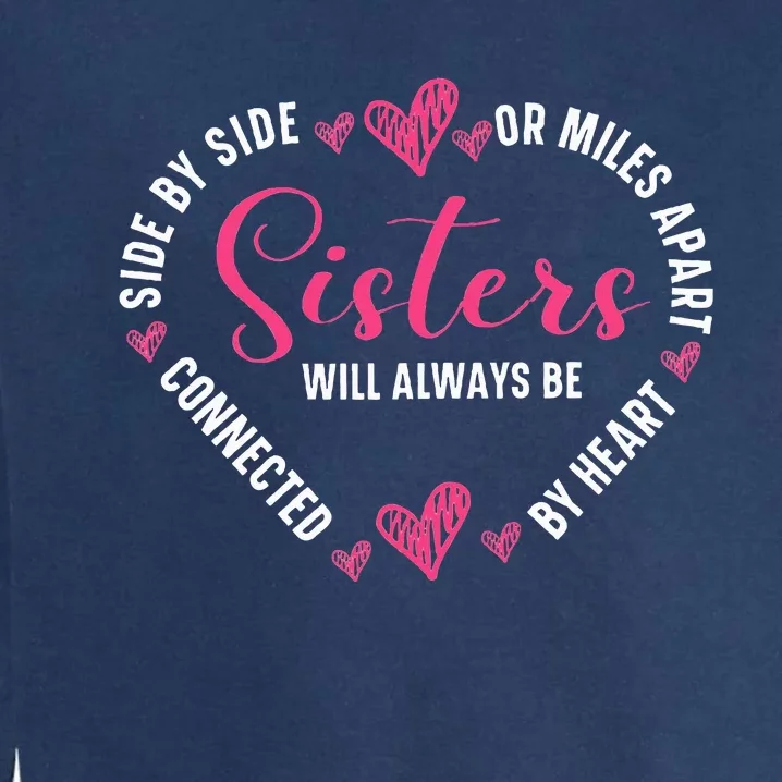 Sisters Will Always Be Connected By Heart Sister Sibling Garment-Dyed Sweatshirt