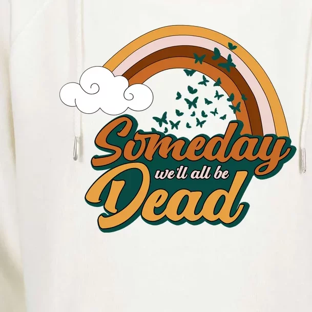 Someday We'll All Be Dead Retro Rainbow Womens Funnel Neck Pullover Hood