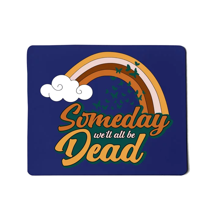 Someday We'll All Be Dead Retro Rainbow Mousepad