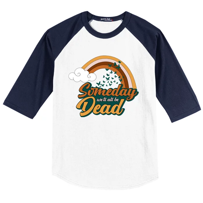 Someday We'll All Be Dead Retro Rainbow Baseball Sleeve Shirt