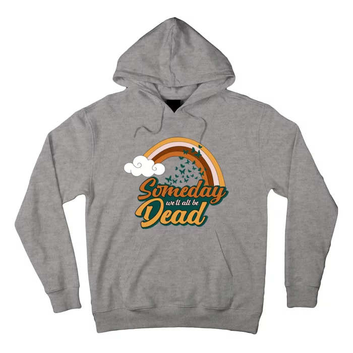 Someday We'll All Be Dead Retro Rainbow Hoodie