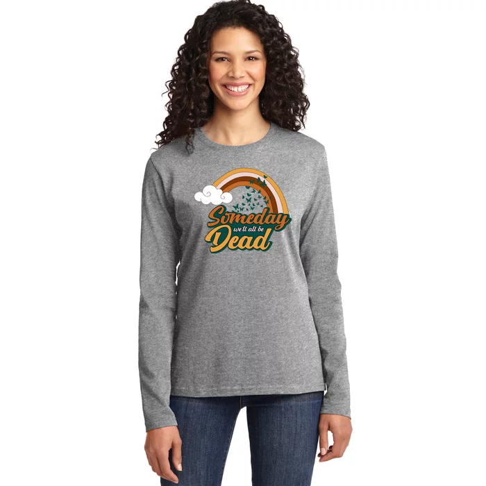 Someday We'll All Be Dead Retro Rainbow Ladies Long Sleeve Shirt