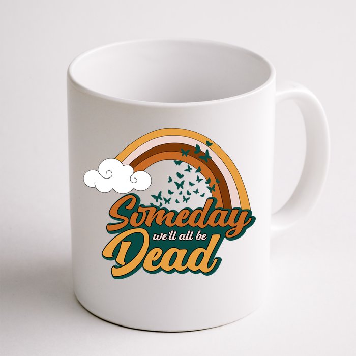 Someday We'll All Be Dead Retro Rainbow Front & Back Coffee Mug