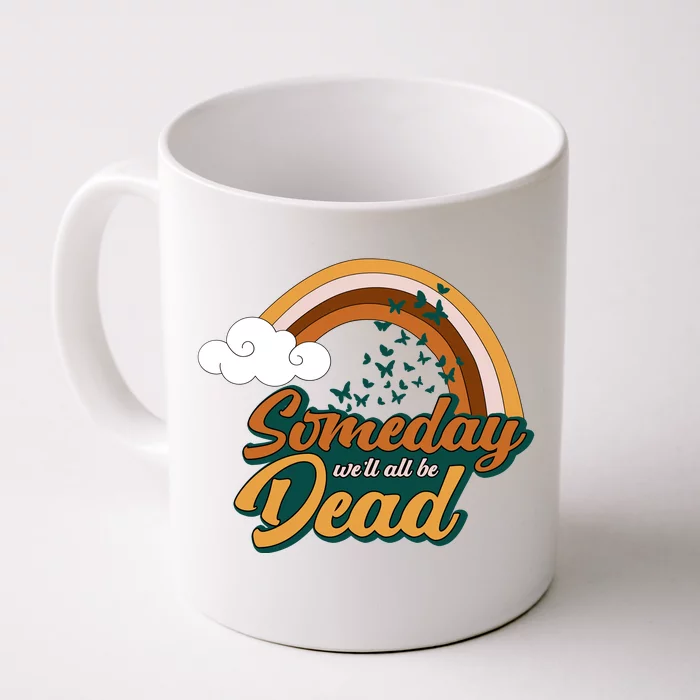 Someday We'll All Be Dead Retro Rainbow Front & Back Coffee Mug