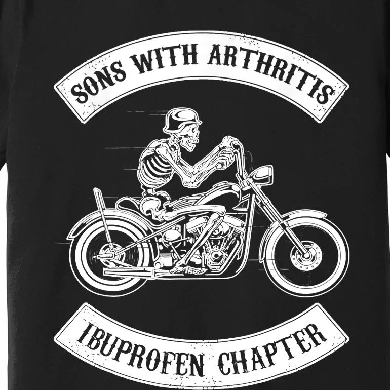 Sons With Arthritis Ibuprofen Chapter Funny Biker Skull Premium T-Shirt