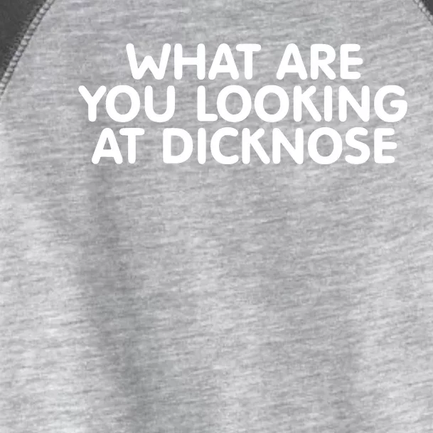 Saying What Are You Looking At Dicknose Toddler Fine Jersey T-Shirt