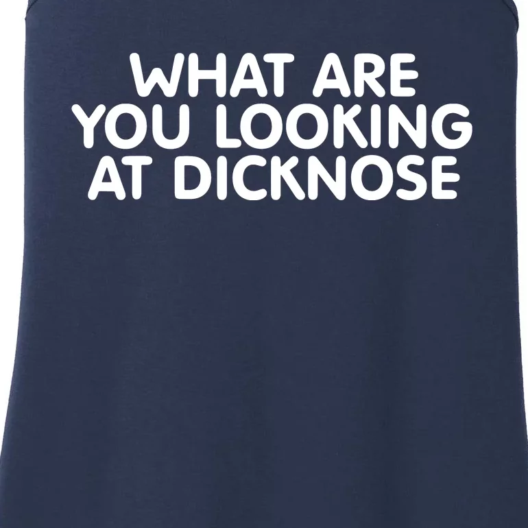 Saying What Are You Looking At Dicknose Ladies Essential Tank