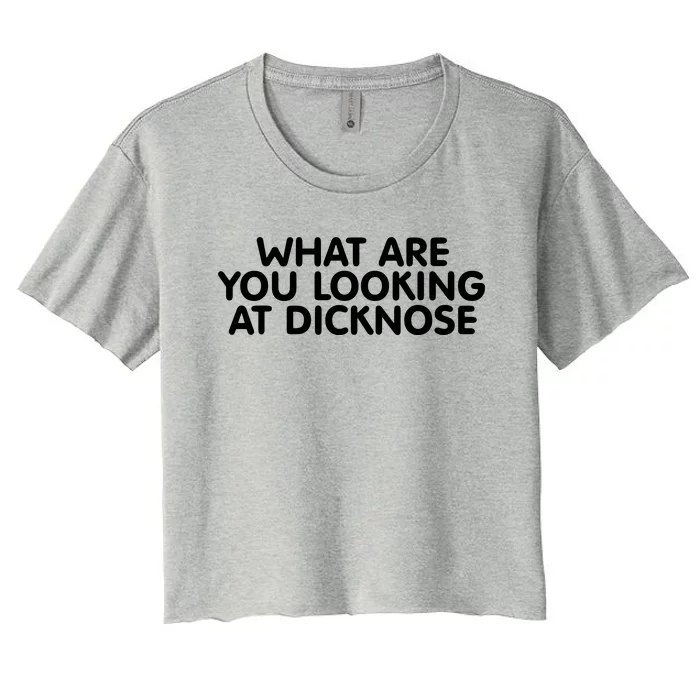 Saying What Are You Looking At Dicknose Women's Crop Top Tee