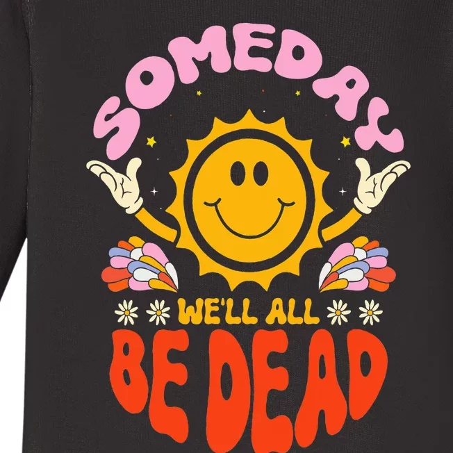 Someday We'll All Be Dead Sun Cartoon Realistic Saying Baby Long Sleeve Bodysuit