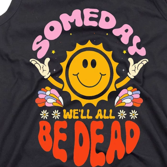 Someday We'll All Be Dead Sun Cartoon Realistic Saying Tank Top