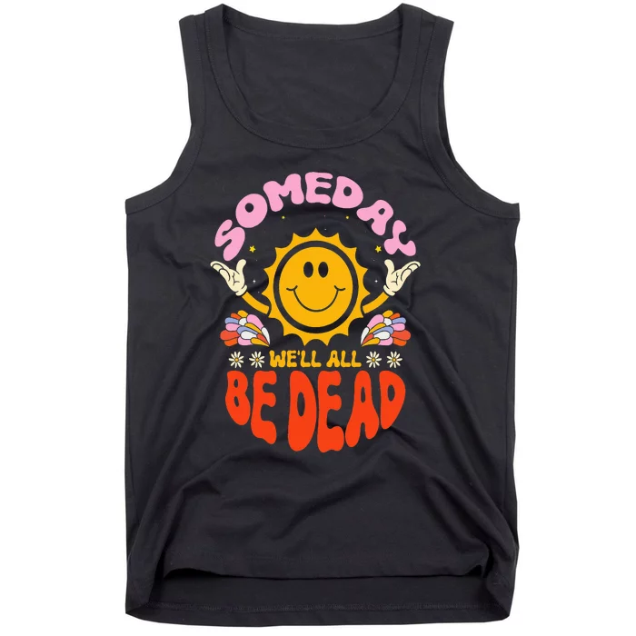 Someday We'll All Be Dead Sun Cartoon Realistic Saying Tank Top