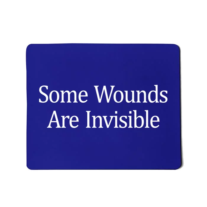 Some Wounds Are Invisible Gift Mousepad