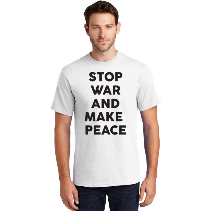 Stop War And Make Peace Tall T-Shirt