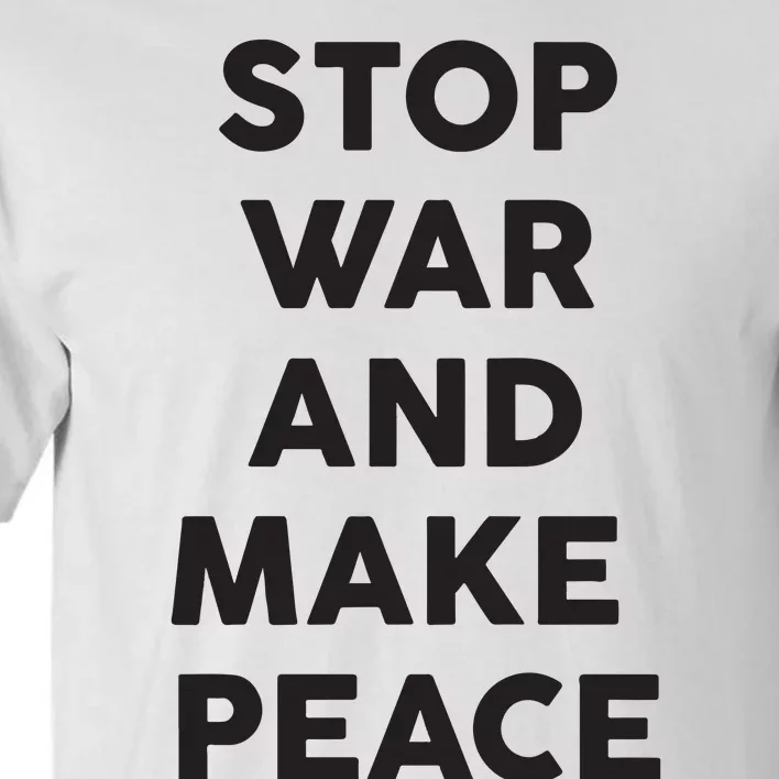 Stop War And Make Peace Tall T-Shirt