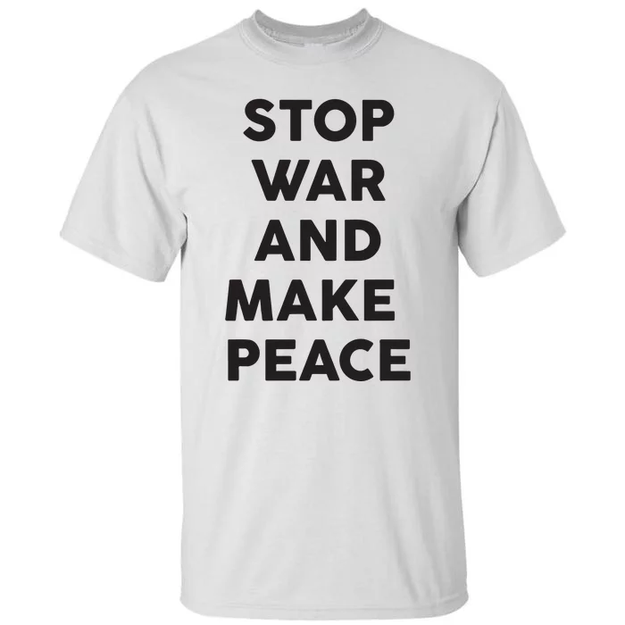 Stop War And Make Peace Tall T-Shirt