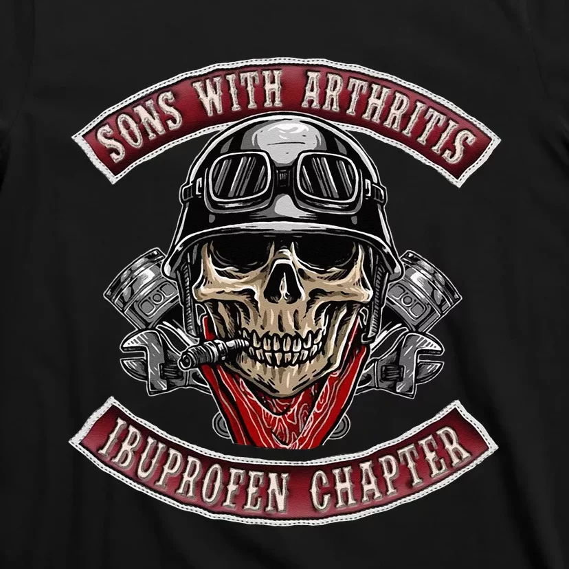 Sons With Arthritis Ibuprofen Chapter Funny Biker Skull Gift T-Shirt