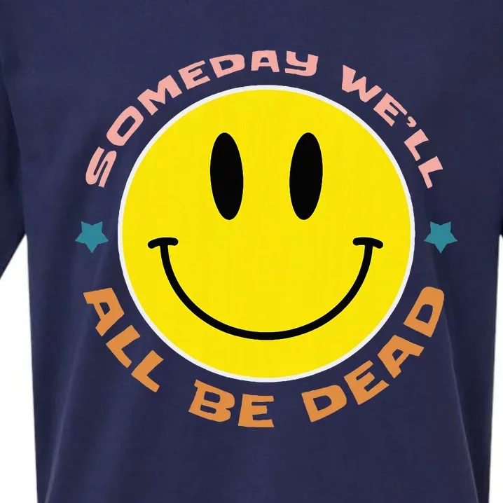 Someday We’Ll All Be Dead Retro Existential Dread Funny Sueded Cloud Jersey T-Shirt