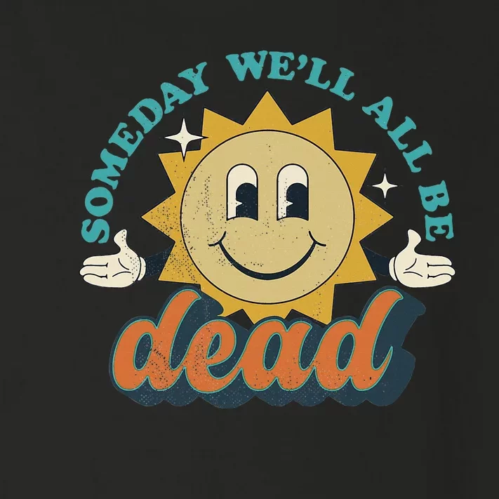 Someday We'll All Be Dead Retro Existential Dread Toon Style Toddler Long Sleeve Shirt