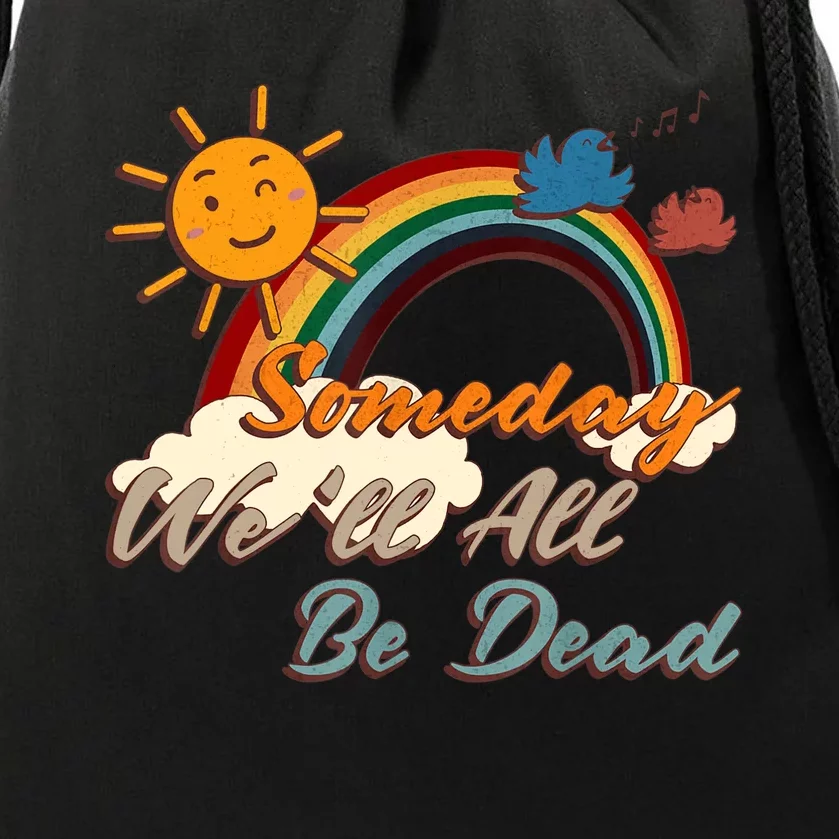 Someday We'll All Be Dead Retro Existential Dread Drawstring Bag