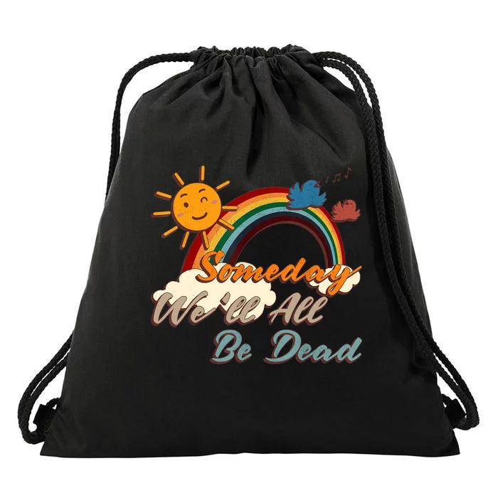 Someday We'll All Be Dead Retro Existential Dread Drawstring Bag