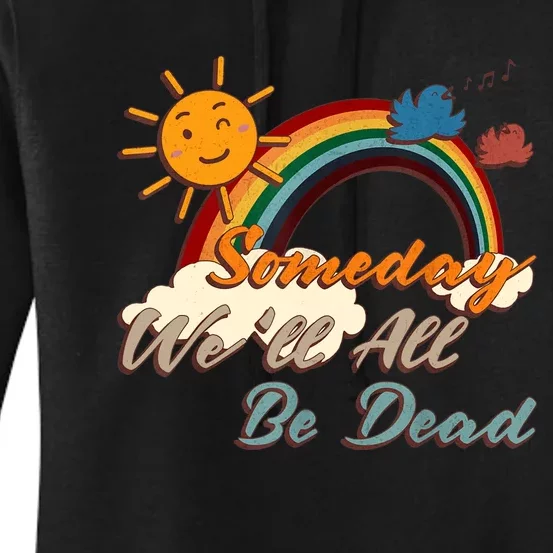 Someday We'll All Be Dead Retro Existential Dread Women's Pullover Hoodie