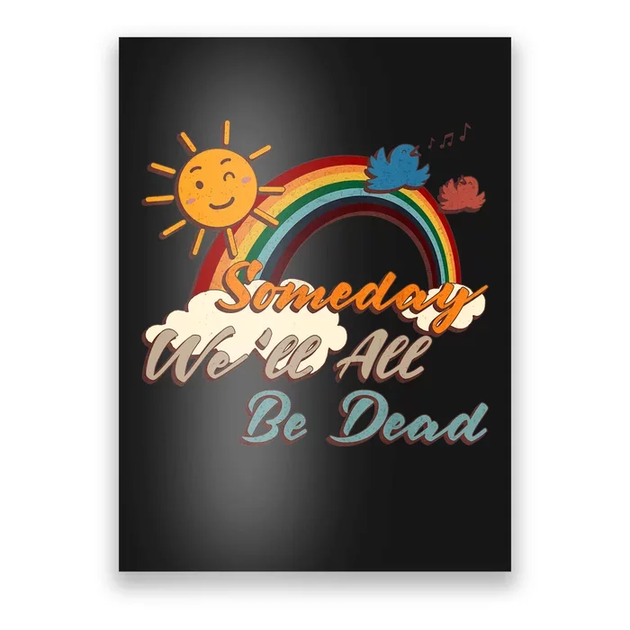 Someday We'll All Be Dead Retro Existential Dread Poster