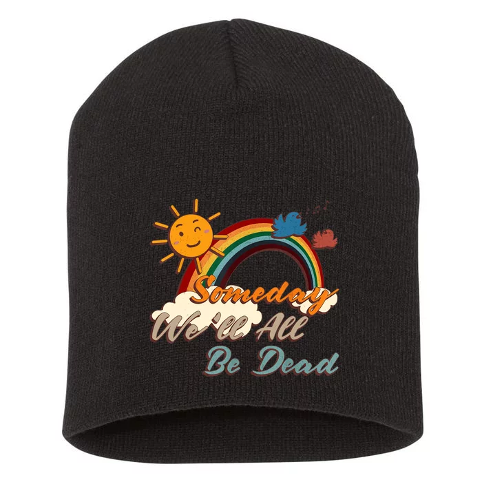 Someday We'll All Be Dead Retro Existential Dread Short Acrylic Beanie