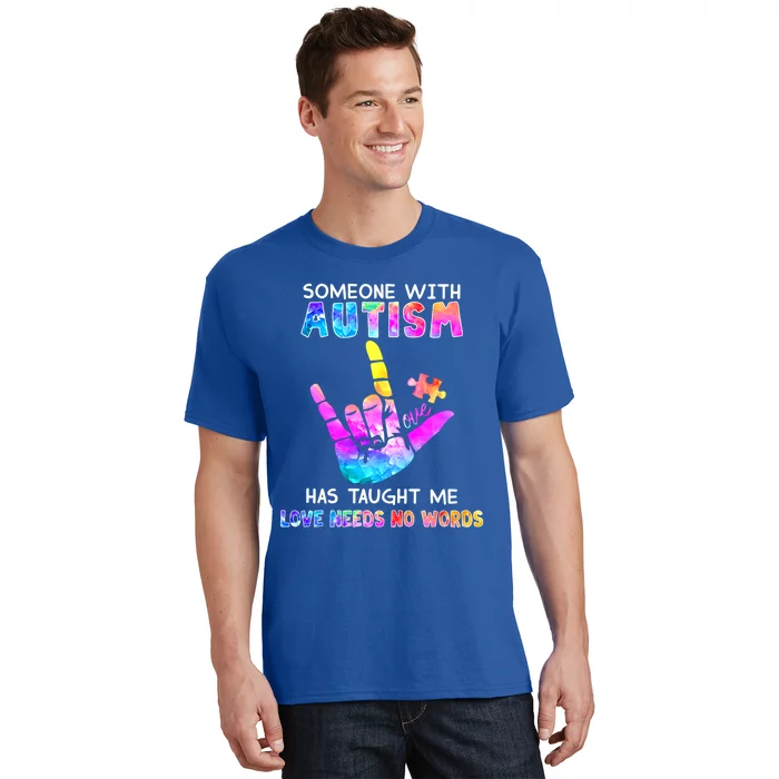 Someone With Autism Has Taught Me Love Needs No Words Meaningful Gift T-Shirt