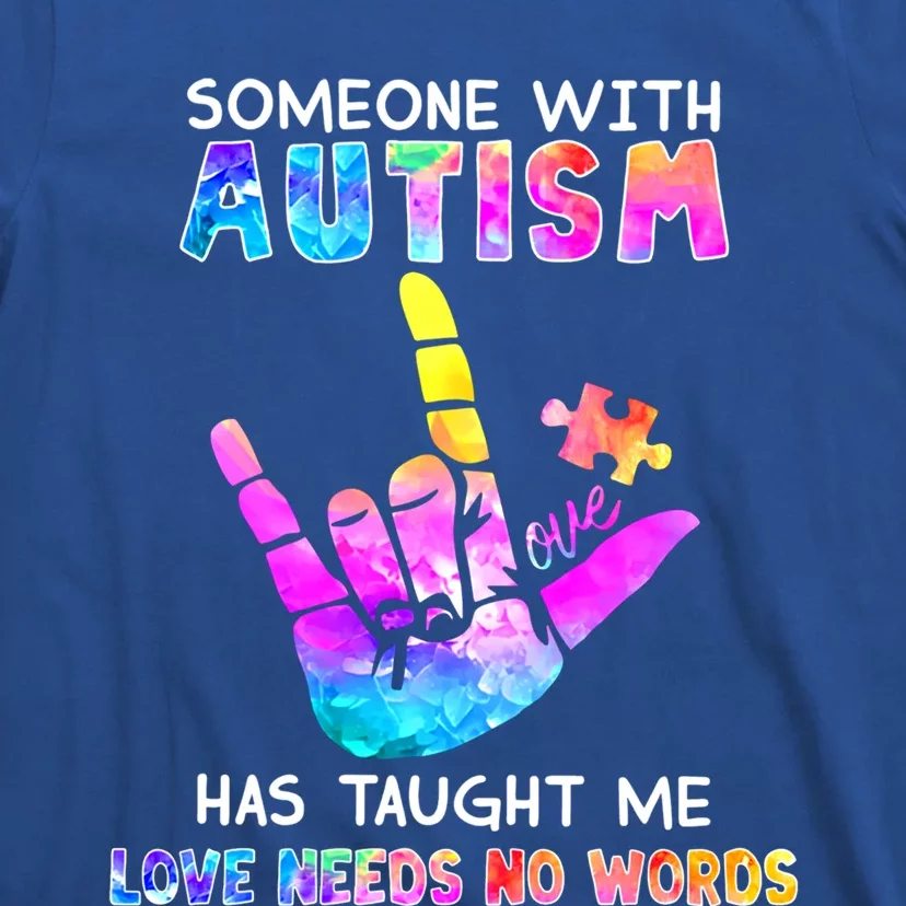 Someone With Autism Has Taught Me Love Needs No Words Meaningful Gift T-Shirt