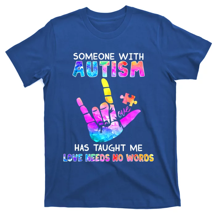 Someone With Autism Has Taught Me Love Needs No Words Meaningful Gift T-Shirt