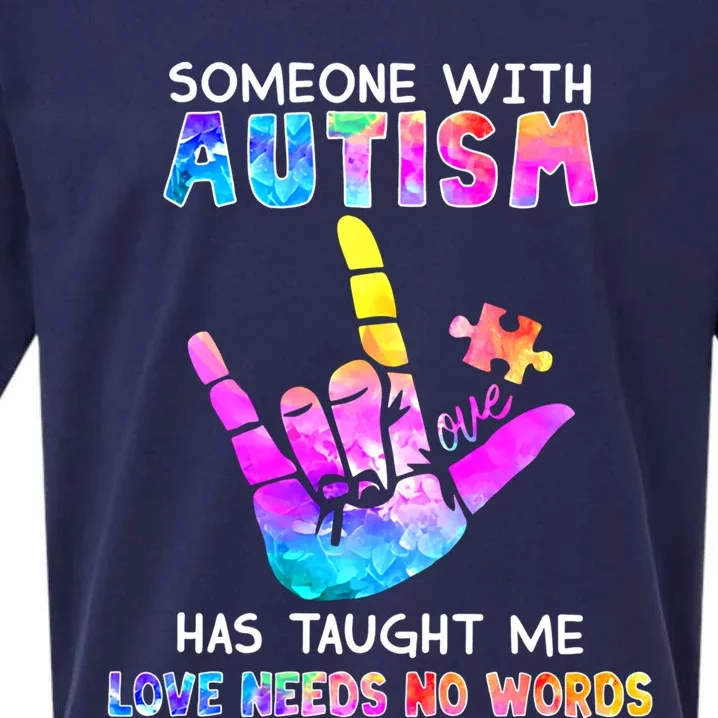 Someone With Autism Has Taught Me Love Needs No Words Meaningful Gift Sueded Cloud Jersey T-Shirt