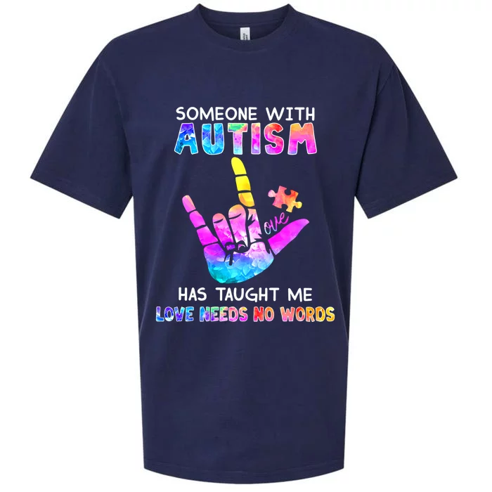 Someone With Autism Has Taught Me Love Needs No Words Meaningful Gift Sueded Cloud Jersey T-Shirt