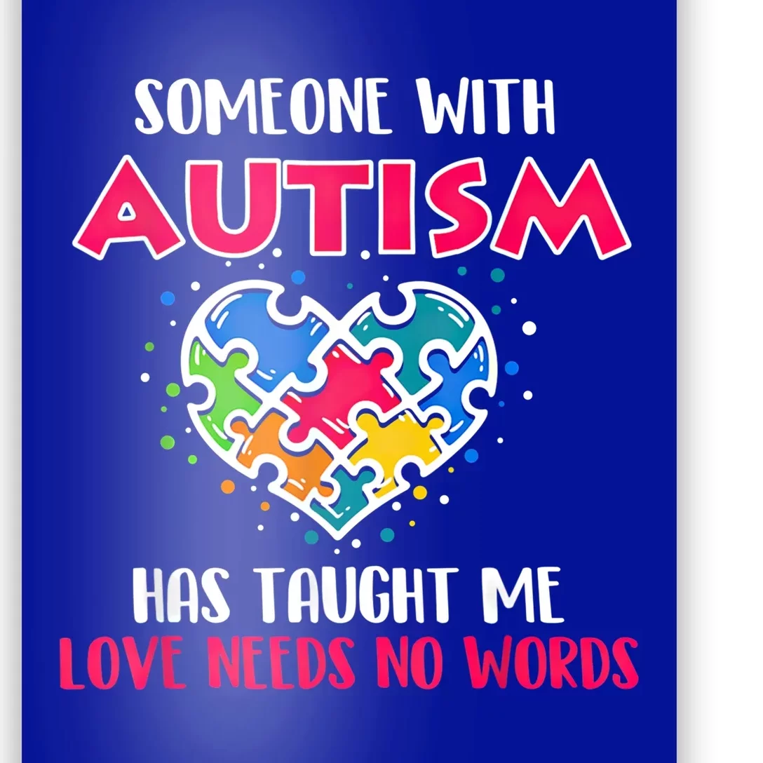 Someone With Autism Has Taught Me Love Needs No Words Cool Gift Poster